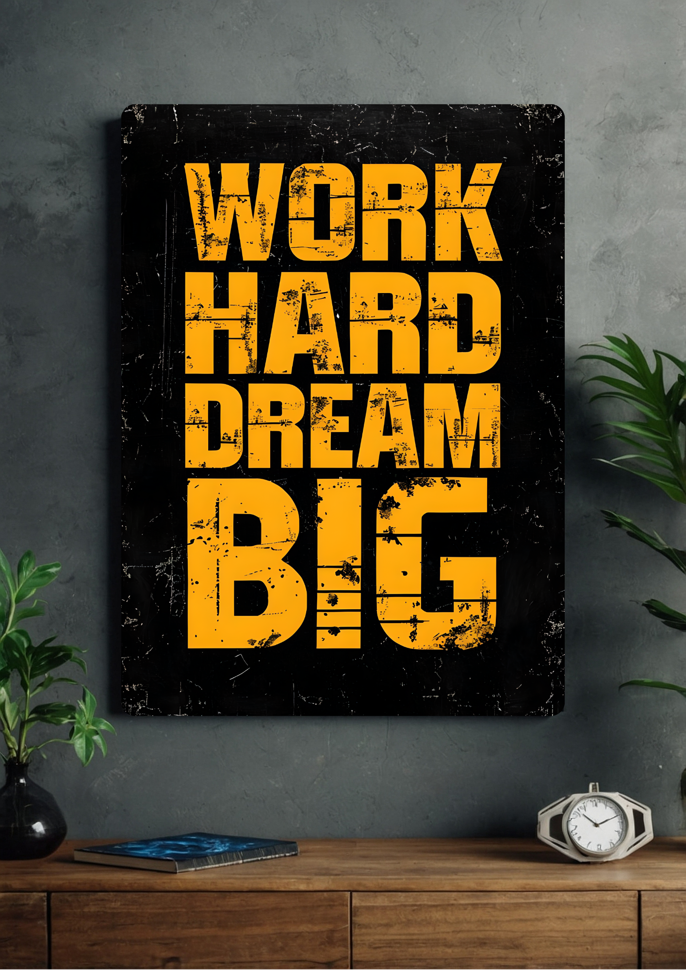 Work hard dream big